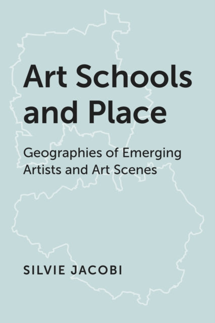 Book cover of: Art Schools and Place. By: Silvie Jacobi