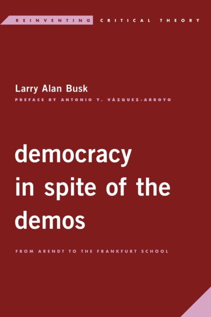 Book cover of: Democracy in Spite of the Demos. By: Larry Alan Busk