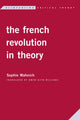 Book cover of: French Revolution in Theory. By: Sophie Wahnich