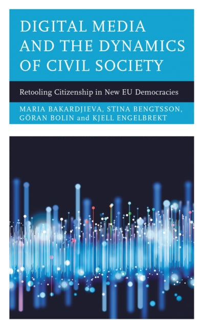 Book cover of: Digital Media and the Dynamics of Civil Society. By: Maria Bakardjieva