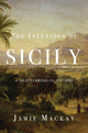 Invention of Sicily, A Mediterranean History 9781786637741 Jamie Mackay