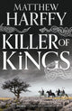 Book cover of: Killer of Kings. By: Matthew Harffy