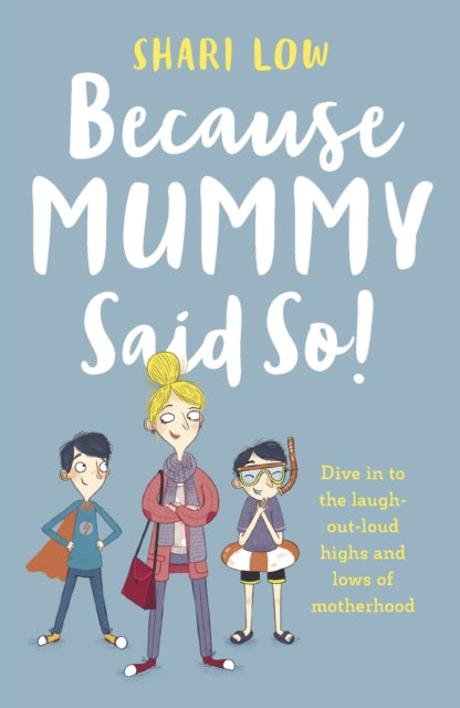 Book cover of: Because Mummy Said So. By: Shari Low