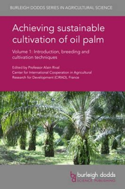Book cover of: Achieving Sustainable Cultivation of Oil Palm Volume 1. By: Prof. Alain Rival