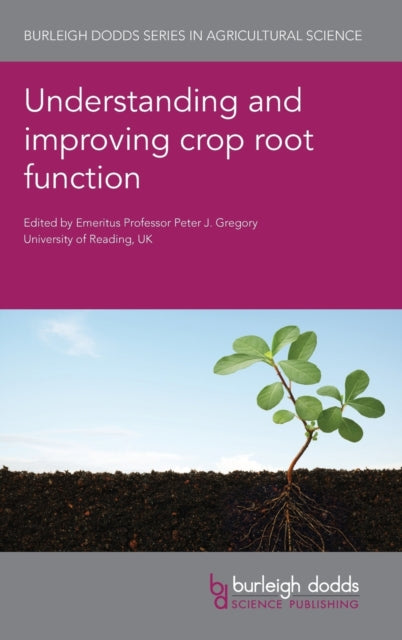 Book cover of: Understanding and Improving Crop Root Function. By: Peter J. Gregory
