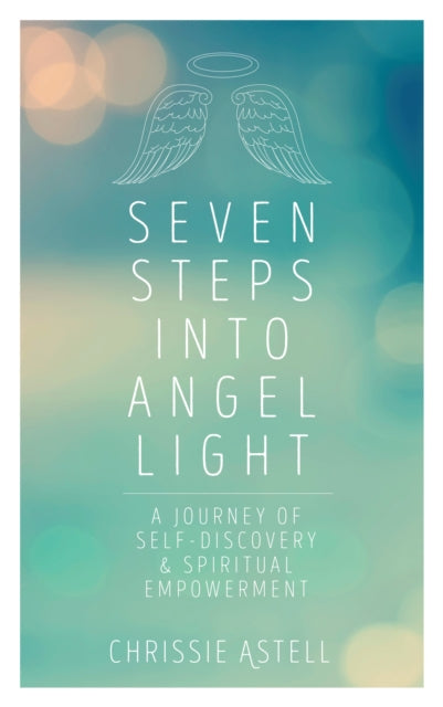 Book cover of: Seven Steps into Angel Light. By: Chrissie Astell