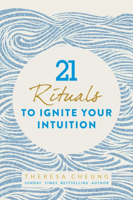 Book cover of: 21 Rituals to Ignite Your Intuition. By: Theresa Cheung