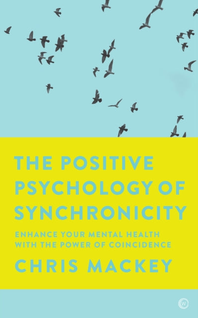 Book cover of: Positive Psychology of Synchronicity. By: Christopher Mackey
