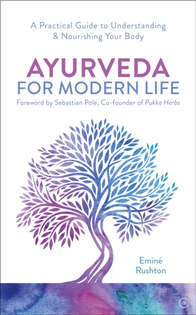 Book cover of: Ayurveda For Modern Life. By: Eminé Kali Rushton