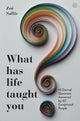 Book cover of: What Has Life Taught You?. By: Zoë Sallis