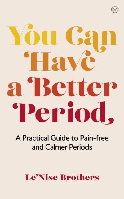 Book cover of: You Can Have a Better Period. By: Le'Nise Brothers