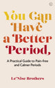 Book cover of: You Can Have a Better Period. By: Le'Nise Brothers