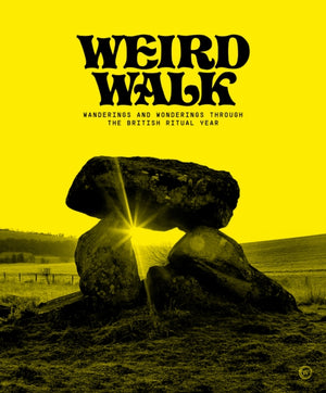 Weird Walk, Wanderings and Wonderings through the British Ritual Year