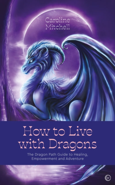 Book cover of: How to Live with Dragons. By: Caroline Mitchell