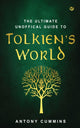 Book cover of: Ultimate Unofficial Guide to Tolkien's World. By: Antony Cummins