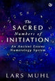 Book cover of: Sacred Numbers of Initiation. By: Lars Muhl