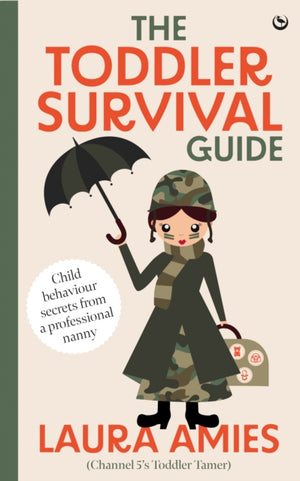 Toddler Survival Guide, Child behaviour secrets from a professional nanny
