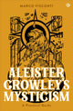 Book cover of: Aleister Crowley's Mysticism. By: VISCONTI, MARCO