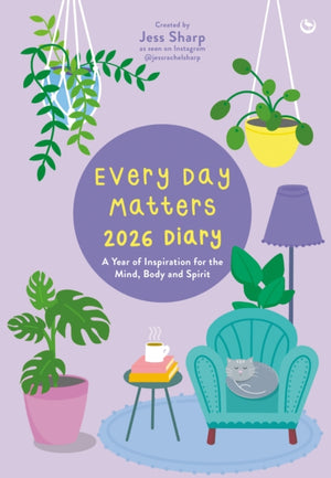 Every Day Matters 2026 Desk Diary, A Year of Inspiration for the Mind, Body and Spirit