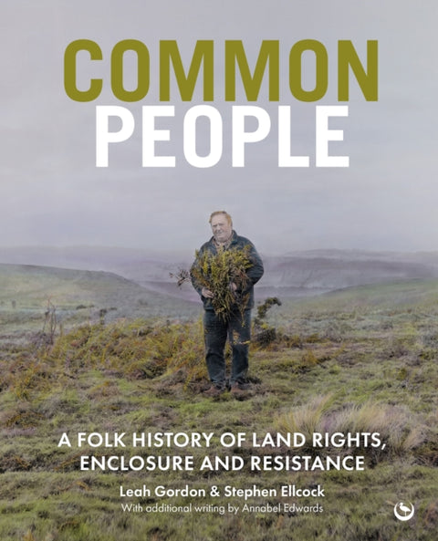 Common People, A Folk History of Land Rights, Enclosure and Resistance
