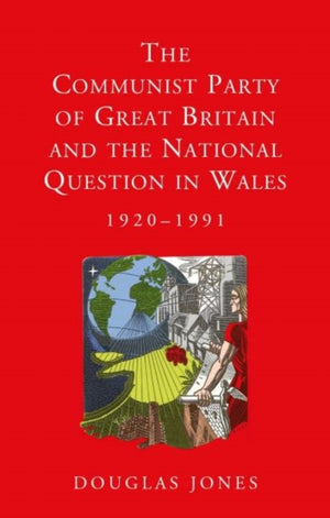 Communist Party of Great Britain and the National Question in Wales, 1920-1991