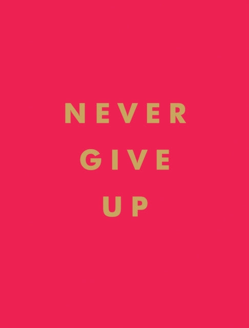 Book cover of: Never Give Up. By: Summersdale
