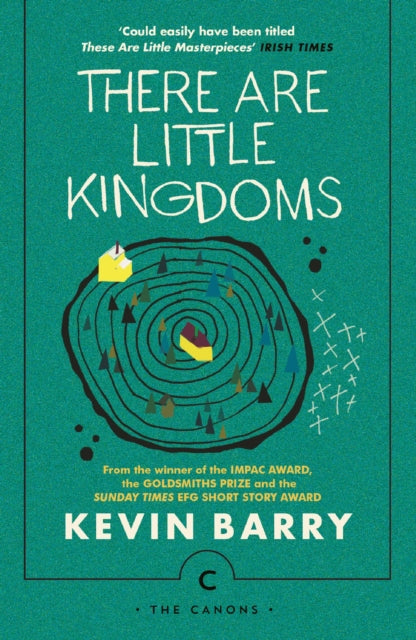 Book cover of: There Are Little Kingdoms. By: Kevin Barry
