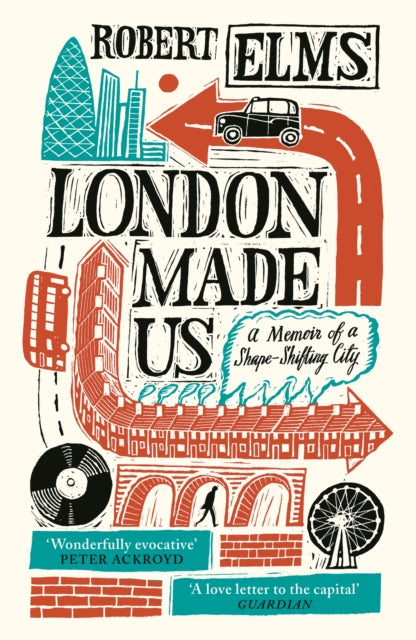 Book cover of: London Made Us. By: Robert Elms