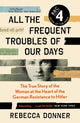 Book cover of: All the Frequent Troubles of Our Days. By: Rebecca Donner
