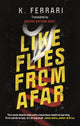 Book cover of: Like Flies from Afar. By: K. Ferrari