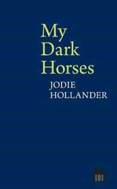 Book cover of: My Dark Horses. By: Jodie Hollander