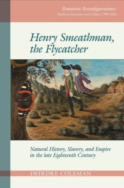 Book cover of: Henry Smeathman, the Flycatcher. By: Deirdre Coleman