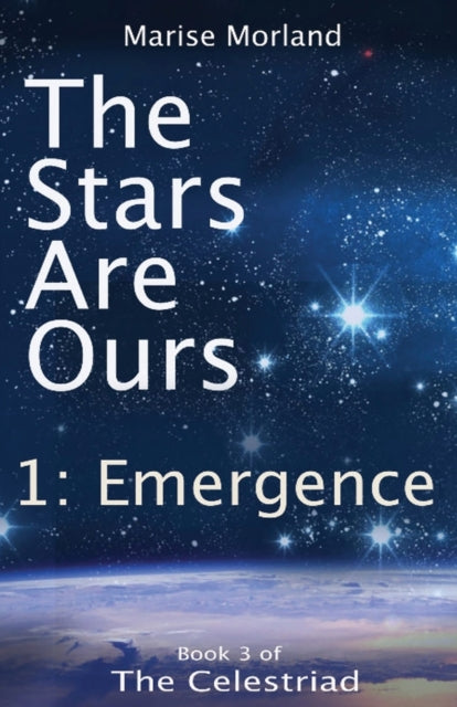 Book cover of: Stars Are Ours: Part 1 - Emergence. By: Marise Morland