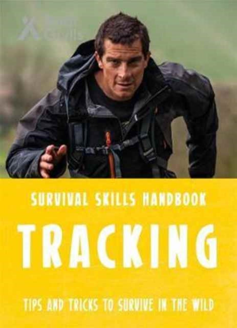 Book cover of: Bear Grylls Survival Skills: Tracking. By: Bear Grylls