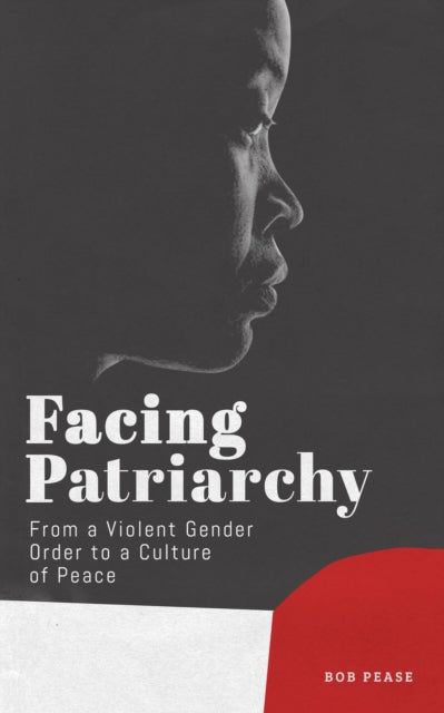 Book cover of: Facing Patriarchy. By: Professor Bob Pease