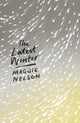 Book cover of: Latest Winter. By: Maggie Nelson