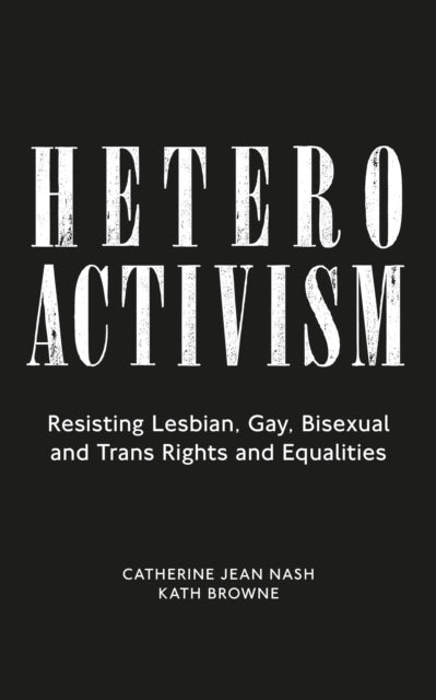 Book cover of: Heteroactivism. By: Catherine Jean Nash
