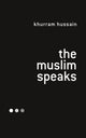 Muslim Speaks 9781786998880 Khurram Hussain