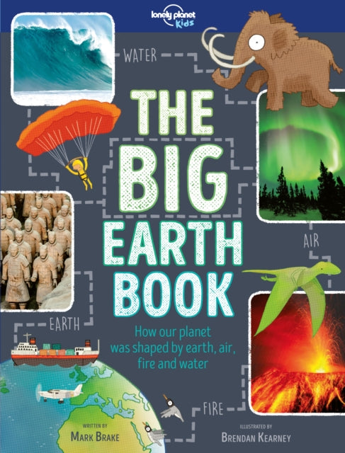 Book cover of: Lonely Planet Kids The Big Earth Book. By: Lonely Planet Publications Staff