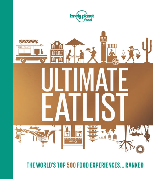Book cover of: Lonely Planet's Ultimate Eatlist. By: Lonely Planet Food Staff