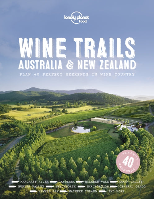 Book cover of: Lonely Planet Wine Trails - Australia & New Zealand. By: Lonely Planet Food