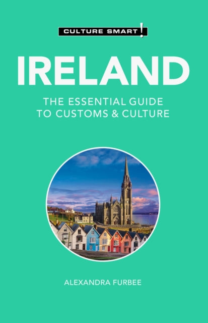 Ireland - Culture Smart!, The Essential Guide to Customs & Culture