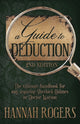 Book cover of: Guide to Deduction - The ultimate handbook for any aspiring Sherlock Holmes or Doctor Watson. By: Hannah Rogers