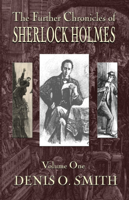 Book cover of: Further Chronicles of Sherlock Holmes - Volume 1. By: Denis O. Smith