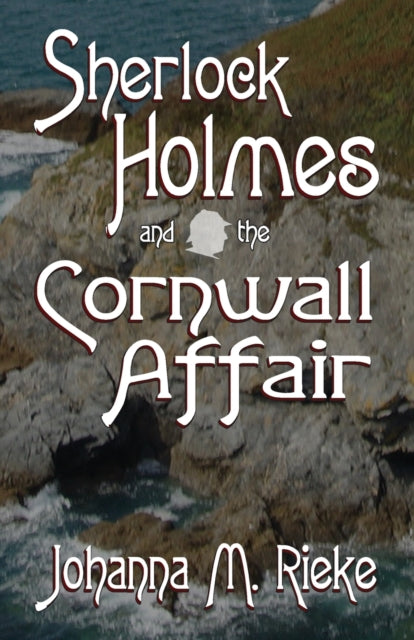 Book cover of: Sherlock Holmes and The Cornwall Affair. By: Johanna Rieke