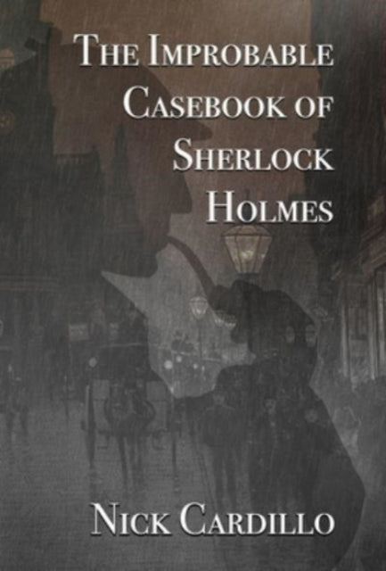 Book cover of: Improbable Casebook of Sherlock Holmes. By: Nick Cardillo