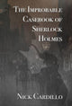 Book cover of: Improbable Casebook of Sherlock Holmes. By: Nick Cardillo
