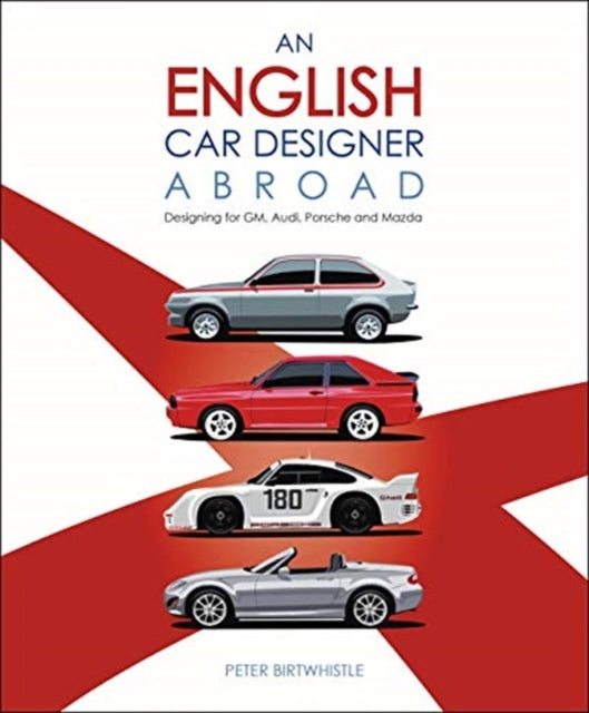 Book cover of: An English Car Designer Abroad. By: Peter Birtwhistle