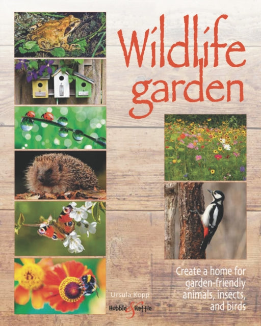 Book cover of: Wildlife Garden. By: Ursula Kopp