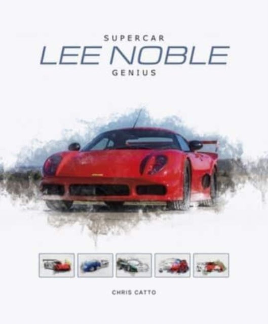 Book cover of: Lee Noble – Supercar Genius. By: CATTO, CHRISTOPHER